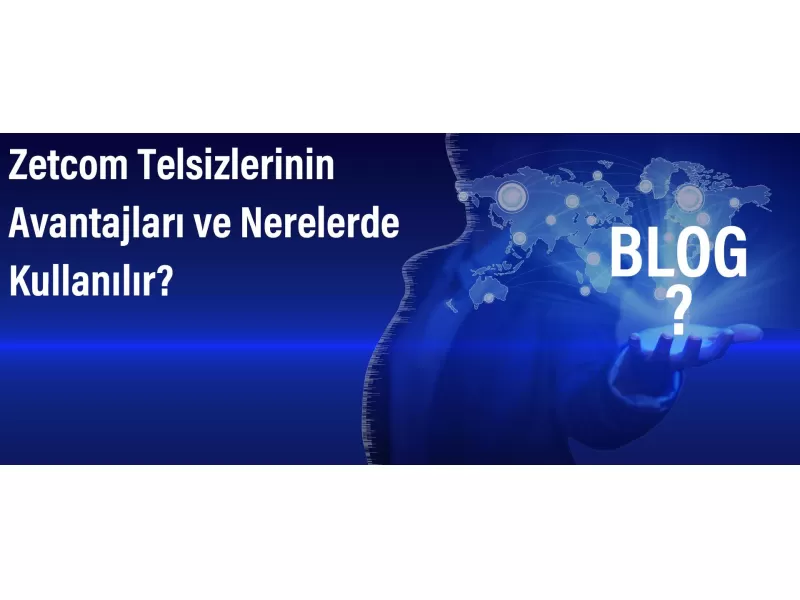 Zetcom Telsizlerinin Avantajları ve Nerelerde Kullanılır?